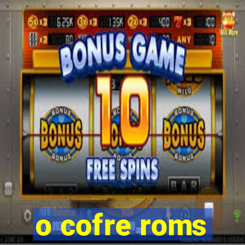 o cofre roms